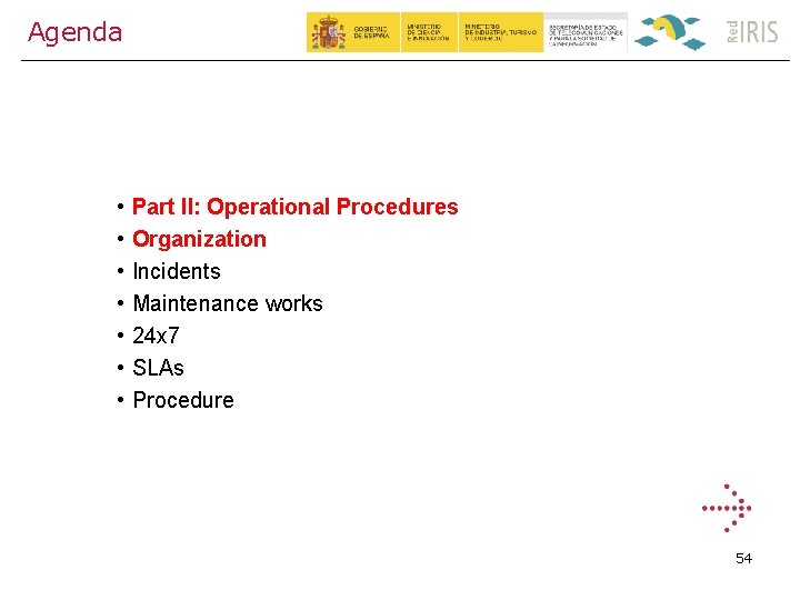 Agenda • • Part II: Operational Procedures Organization Incidents Maintenance works 24 x 7