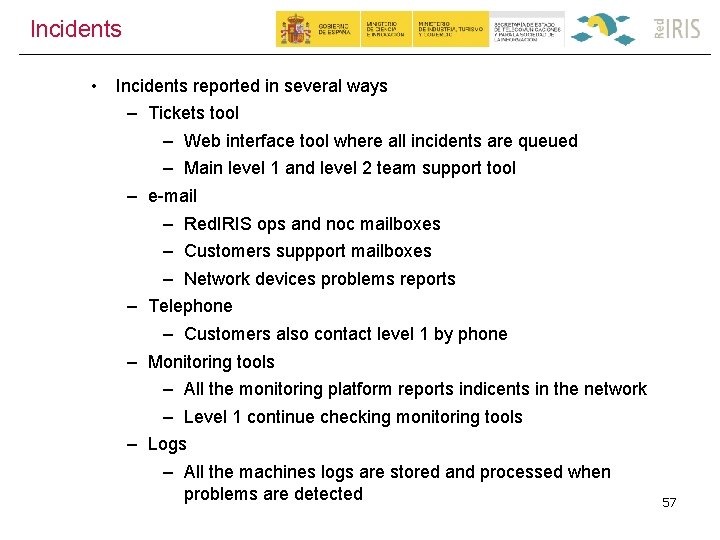 Incidents • Incidents reported in several ways – Tickets tool – Web interface tool