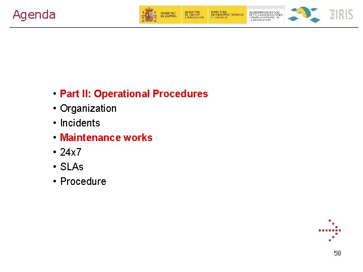 Agenda • • Part II: Operational Procedures Organization Incidents Maintenance works 24 x 7