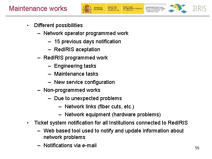 Maintenance works • • Different possibilities – Network operator programmed work – 15 previous