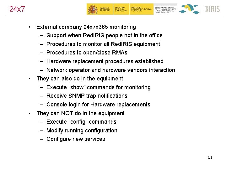 24 x 7 • • • External company 24 x 7 x 365 monitoring