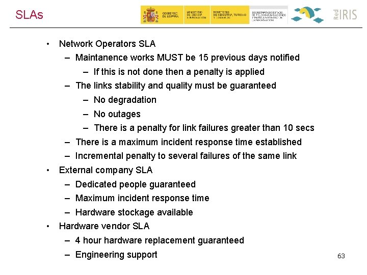 SLAs • • • Network Operators SLA – Maintanence works MUST be 15 previous