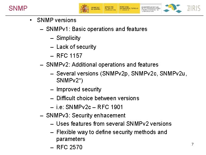 SNMP • SNMP versions – SNMPv 1: Basic operations and features – Simplicity –