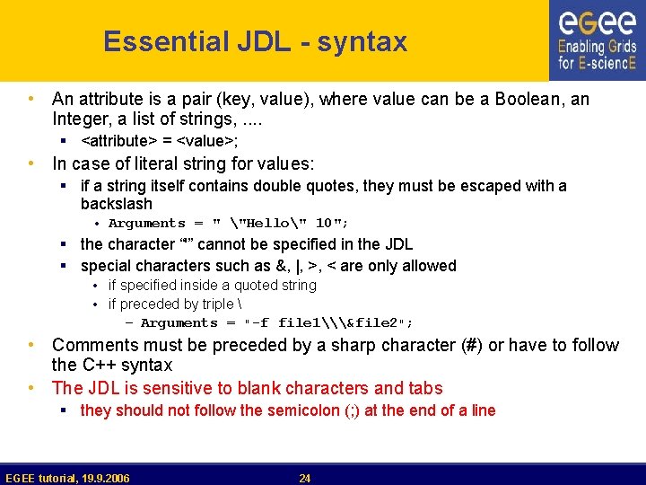 Essential JDL - syntax • An attribute is a pair (key, value), where value