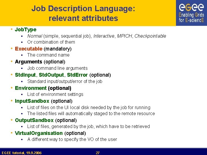 Job Description Language: relevant attributes • Job. Type § § Normal (simple, sequential job),