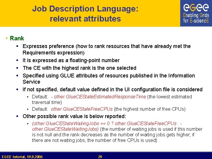 Job Description Language: relevant attributes • Rank § Expresses preference (how to rank resources
