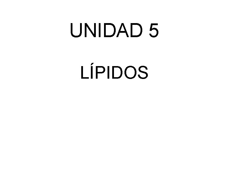 UNIDAD 5 LÍPIDOS 