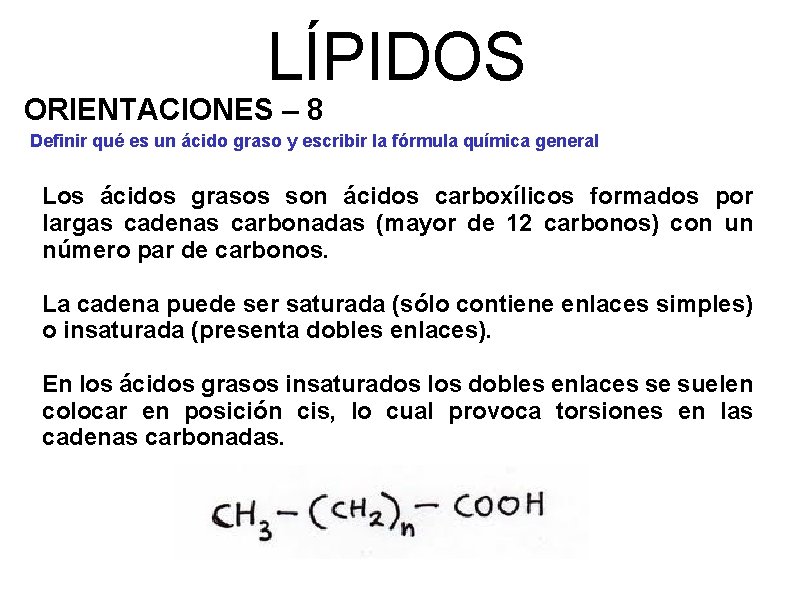 LÍPIDOS ORIENTACIONES – 8 Definir qué es un ácido graso y escribir la fórmula