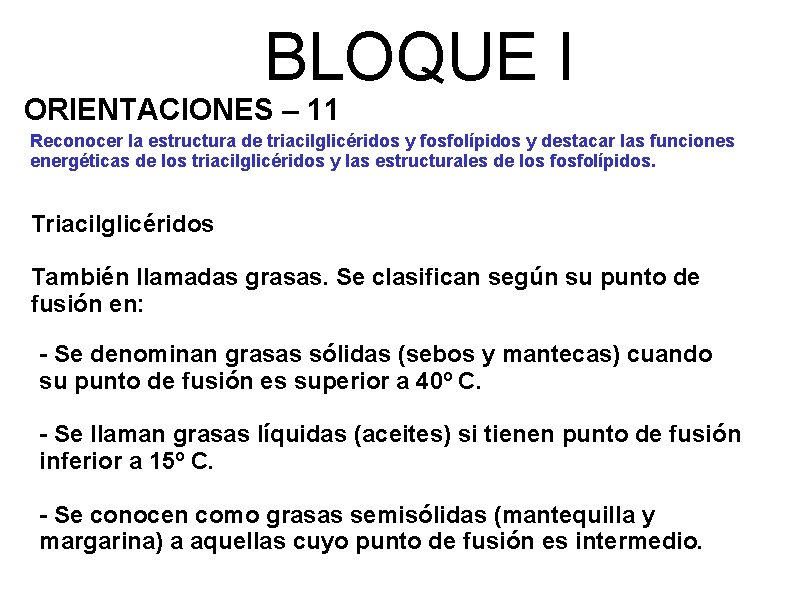 BLOQUE I ORIENTACIONES – 11 Reconocer la estructura de triacilglicéridos y fosfolípidos y destacar