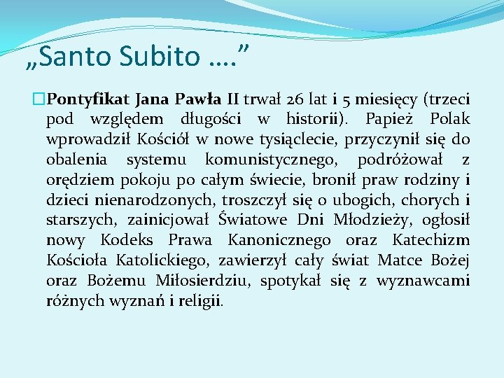 „Santo Subito …. ” �Pontyfikat Jana Pawła II trwał 26 lat i 5 miesięcy