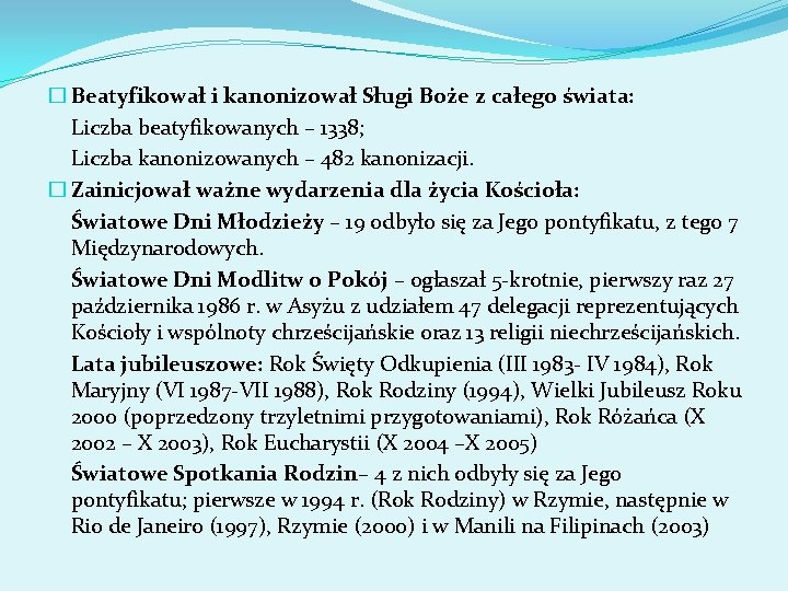 � Beatyfikował i kanonizował Sługi Boże z całego świata: Liczba beatyfikowanych – 1338; Liczba