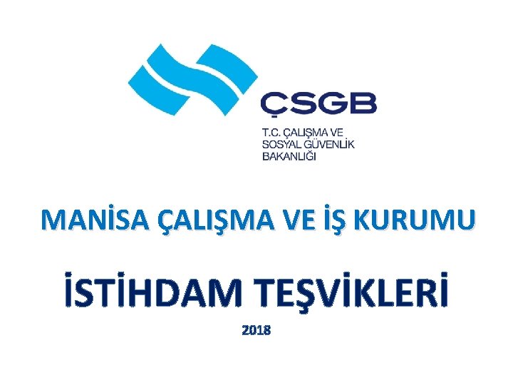 MANİSA ÇALIŞMA VE İŞ KURUMU İSTİHDAM TEŞVİKLERİ 2018 