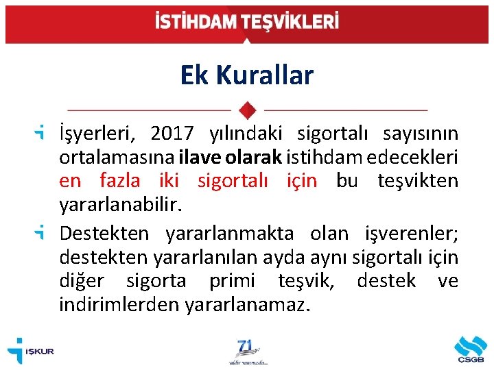 Ek Kurallar İşyerleri, 2017 yılındaki sigortalı sayısının ortalamasına ilave olarak istihdam edecekleri en fazla