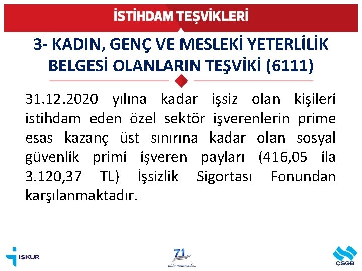 3 - KADIN, GENÇ VE MESLEKİ YETERLİLİK BELGESİ OLANLARIN TEŞVİKİ (6111) 31. 12. 2020