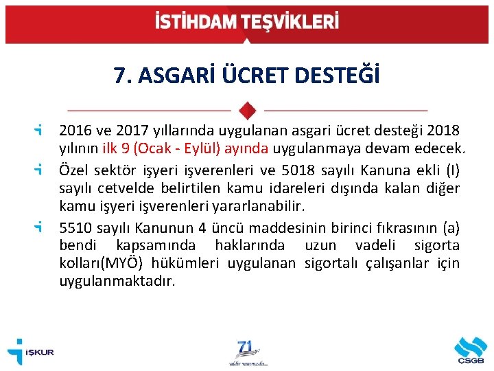 7. ASGARİ ÜCRET DESTEĞİ 2016 ve 2017 yıllarında uygulanan asgari ücret desteği 2018 yılının