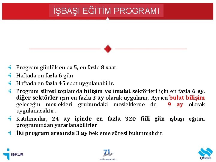 İŞBAŞI EĞİTİM PROGRAMI Program günlük en az 5, en fazla 8 saat Haftada en