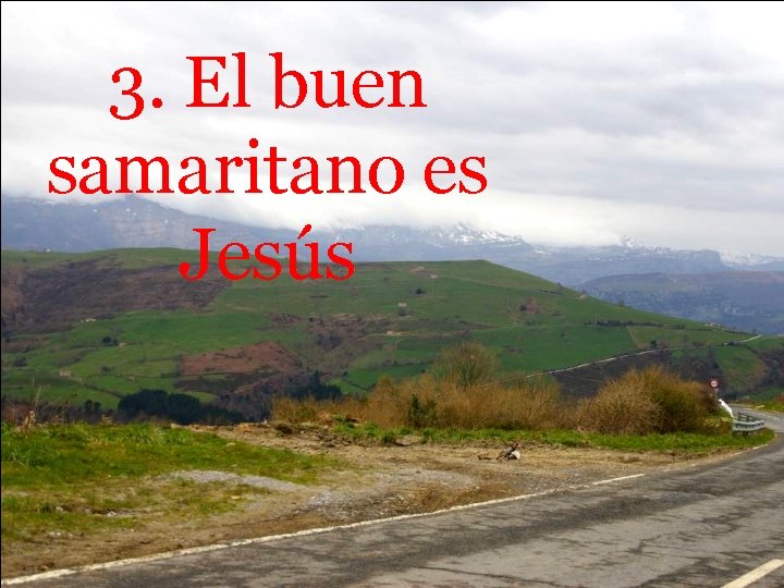 3. El buen samaritano es Jesús 