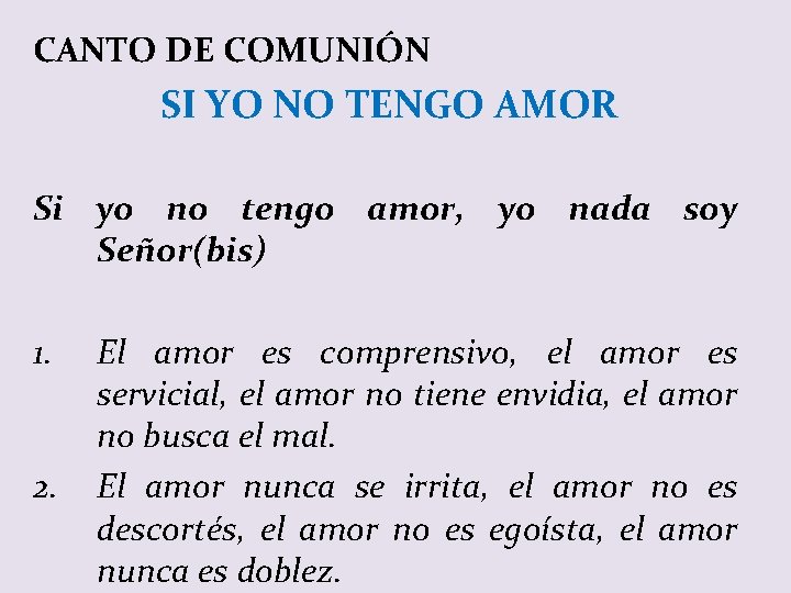 CANTO DE COMUNIÓN SI YO NO TENGO AMOR Si yo no tengo amor, yo