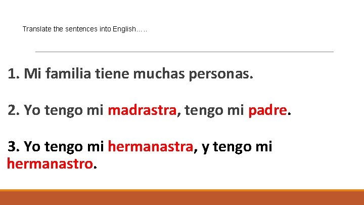 Translate the sentences into English…. . 1. Mi familia tiene muchas personas. 2. Yo