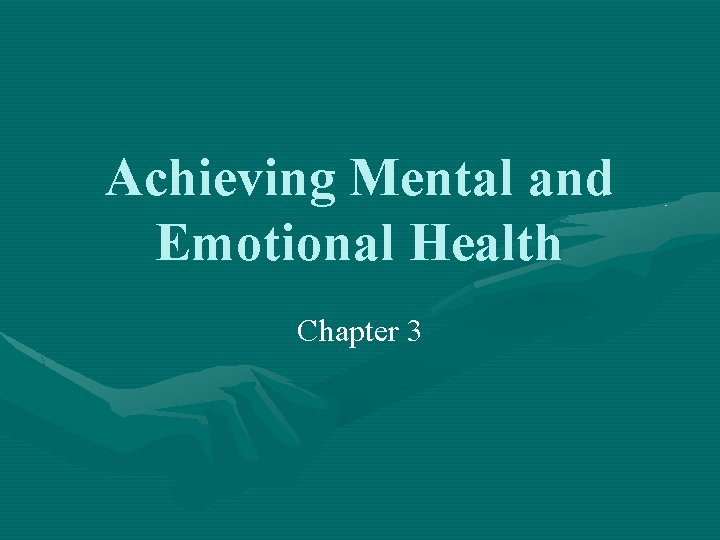 Achieving Mental and Emotional Health Chapter 3 