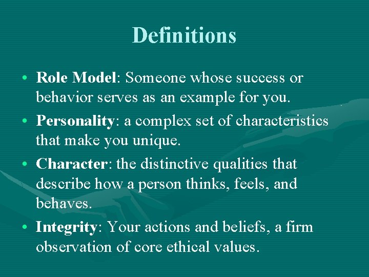 Definitions • Role Model: Someone whose success or behavior serves as an example for