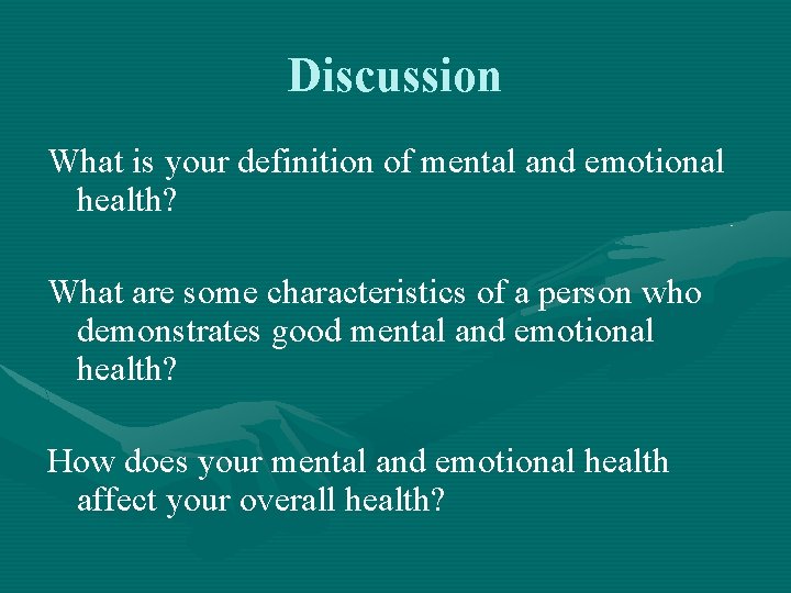 Discussion What is your definition of mental and emotional health? What are some characteristics