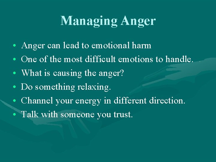Managing Anger • • • Anger can lead to emotional harm One of the
