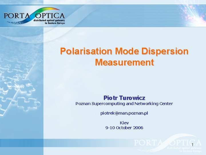 Polarisation Mode Dispersion Measurement Piotr Turowicz Poznan Supercomputing and Networking Center piotrek@man. poznan. pl