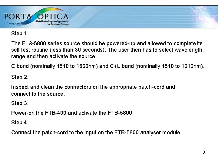 Step 1. The FLS-5800 series source should be powered-up and allowed to complete its