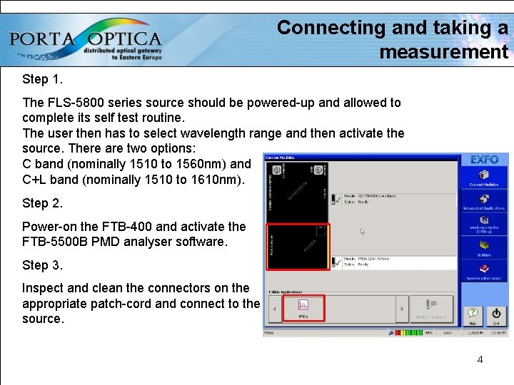 Connecting and taking a measurement Step 1. The FLS-5800 series source should be powered-up