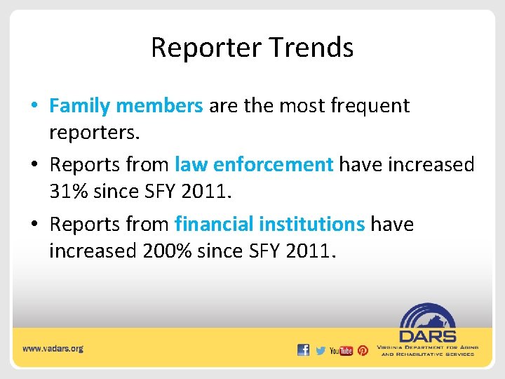 Reporter Trends • Family members are the most frequent reporters. • Reports from law