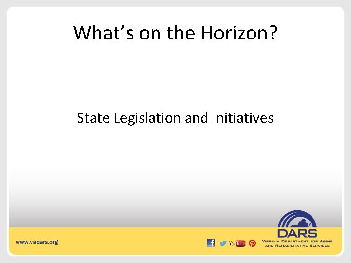 What’s on the Horizon? State Legislation and Initiatives 