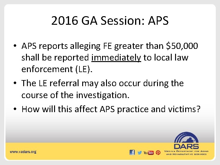 2016 GA Session: APS • APS reports alleging FE greater than $50, 000 shall