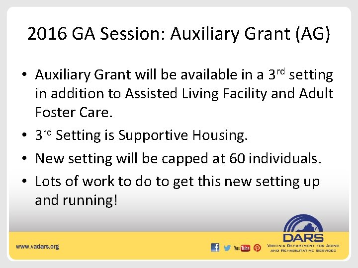 2016 GA Session: Auxiliary Grant (AG) • Auxiliary Grant will be available in a