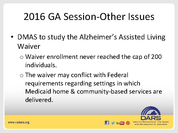 2016 GA Session-Other Issues • DMAS to study the Alzheimer’s Assisted Living Waiver o