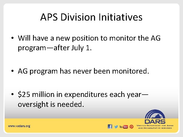 APS Division Initiatives • Will have a new position to monitor the AG program—after