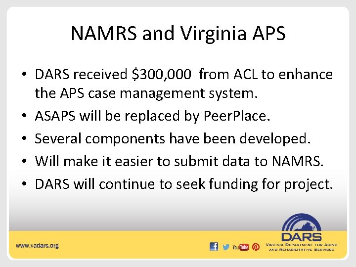 NAMRS and Virginia APS • DARS received $300, 000 from ACL to enhance the