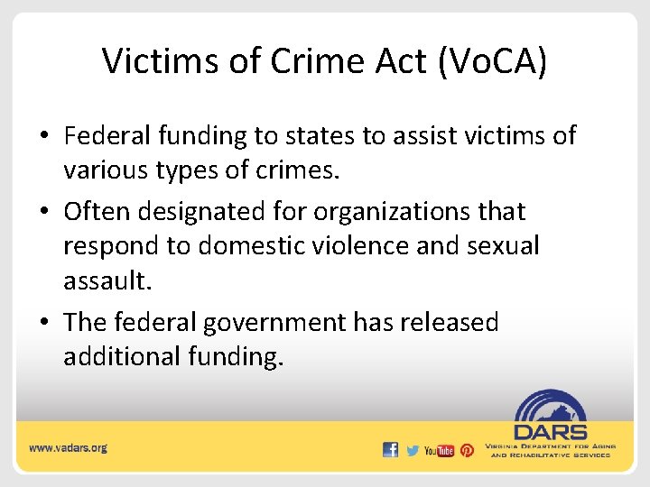 Victims of Crime Act (Vo. CA) • Federal funding to states to assist victims