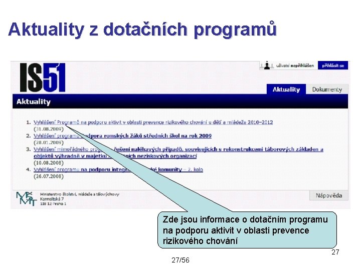 Aktuality z dotačních programů Zde jsou informace o dotačním programu na podporu aktivit v