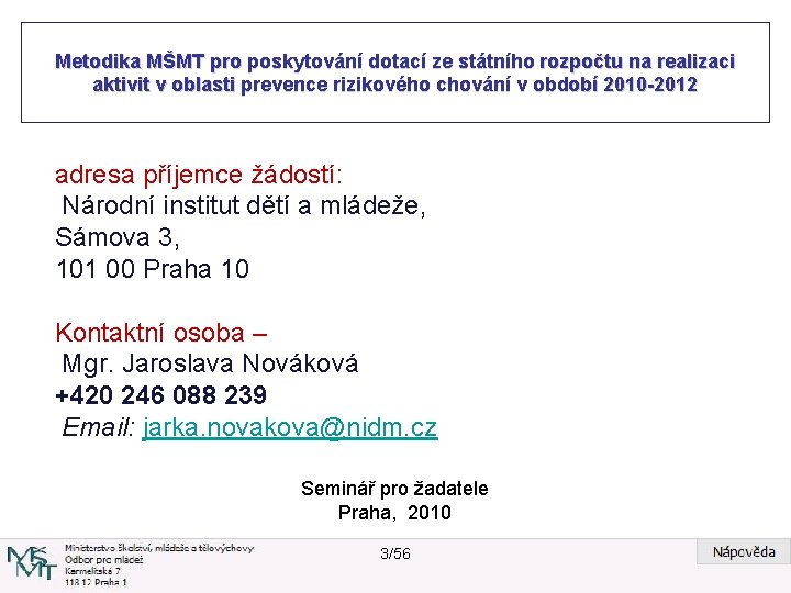 Metodika MŠMT pro poskytování dotací ze státního rozpočtu na realizaci aktivit v oblasti prevence