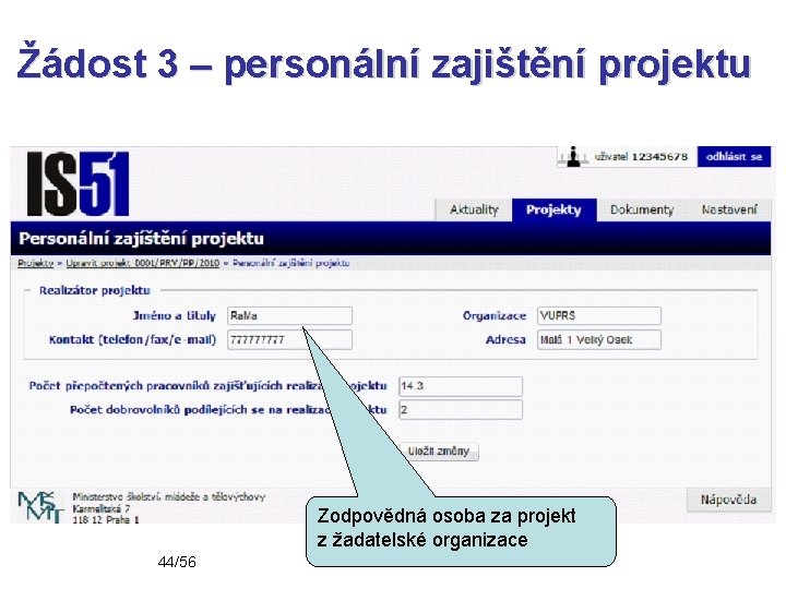 Žádost 3 – personální zajištění projektu Zodpovědná osoba za projekt z žadatelské organizace 44/56