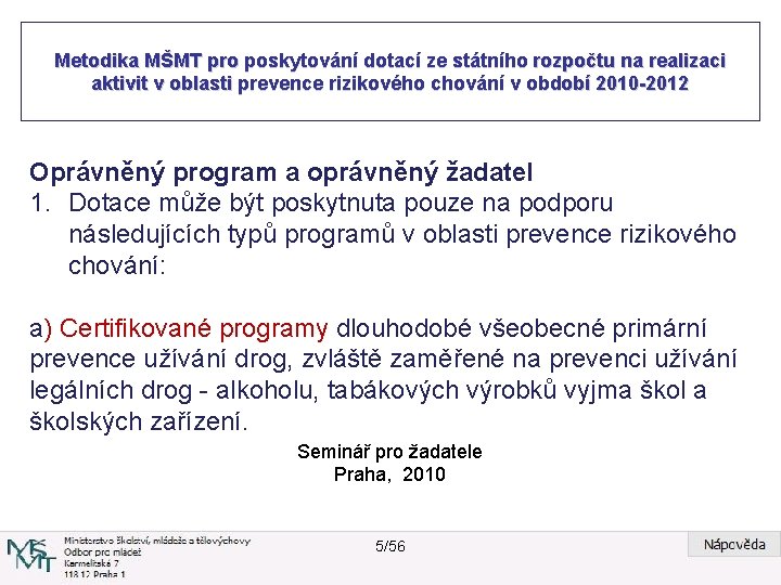 Metodika MŠMT pro poskytování dotací ze státního rozpočtu na realizaci aktivit v oblasti prevence