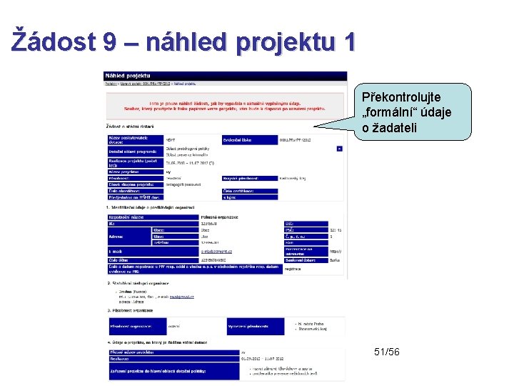 Žádost 9 – náhled projektu 1 Překontrolujte „formální“ údaje o žadateli 51/56 