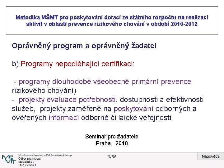 Metodika MŠMT pro poskytování dotací ze státního rozpočtu na realizaci aktivit v oblasti prevence