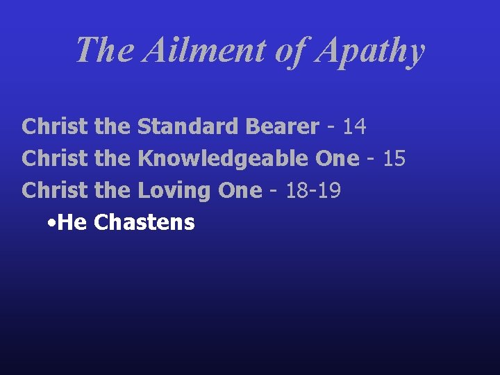 The Ailment of Apathy Christ the Standard Bearer - 14 Christ the Knowledgeable One