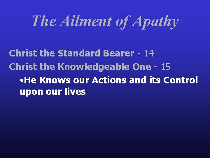 The Ailment of Apathy Christ the Standard Bearer - 14 Christ the Knowledgeable One