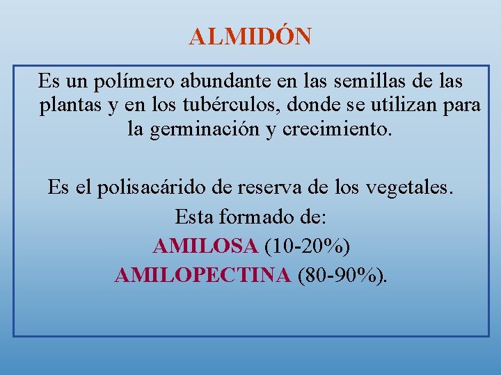 ALMIDÓN Es un polímero abundante en las semillas de las plantas y en los