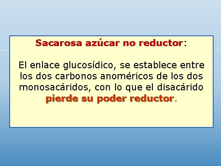 Sacarosa azúcar no reductor: El enlace glucosídico, se establece entre los dos carbonos anoméricos