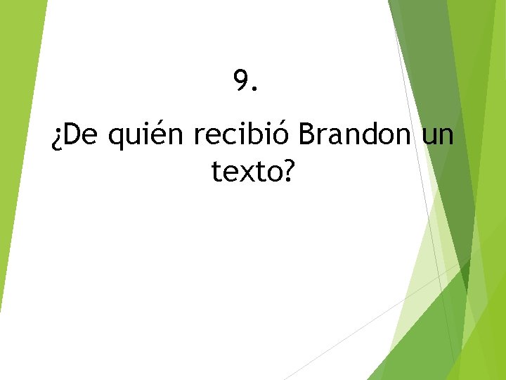 9. ¿De quién recibió Brandon un texto? 