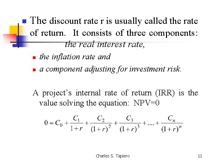 n The discount rate r is usually called the rate of return. It consists